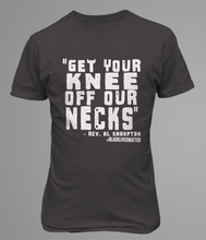 Load image into Gallery viewer, Get Your Knee Off Our Necks T-Shirt 2020
