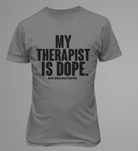 Load image into Gallery viewer, My Therapist Is Dope T-Shirt
