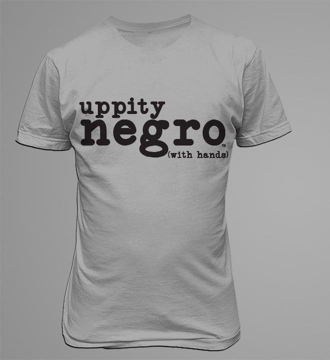 Uppity Negro- With Hands Shirt