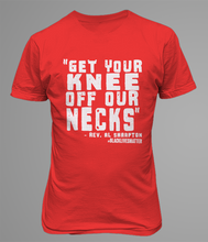 Load image into Gallery viewer, Get Your Knee Off Our Necks T-Shirt 2020
