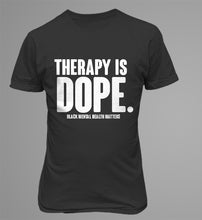 Load image into Gallery viewer, Therapy is Dope T-Shirt

