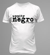 Load image into Gallery viewer, Uppity Negro-In Therapy Shirt
